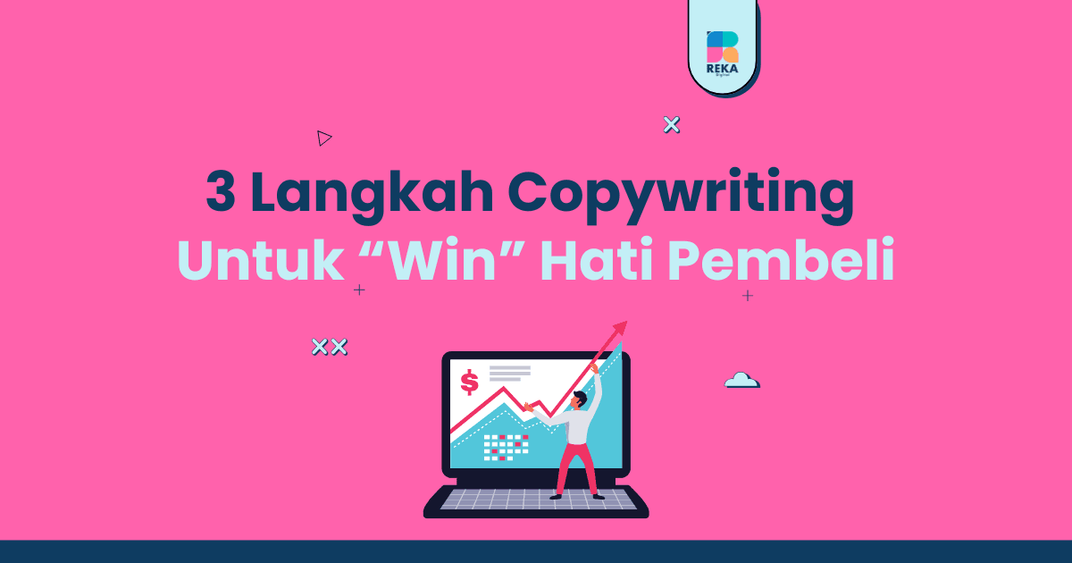 3 Langkah Copywriting Untuk Win Hati Pembeli