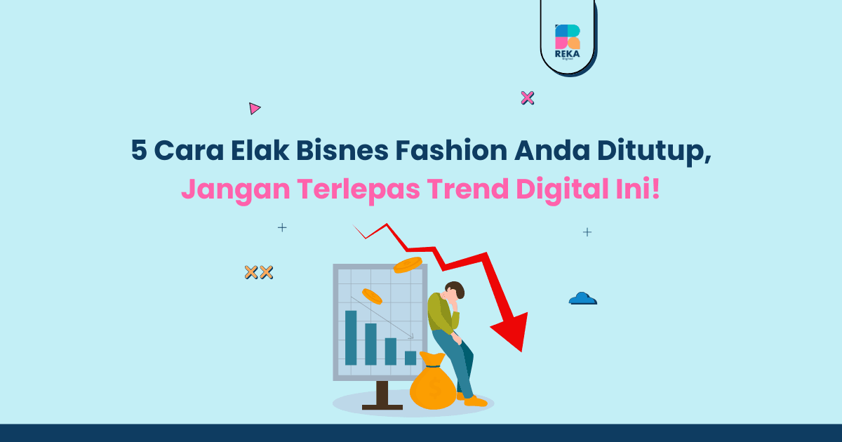 5 Cara Elak Bisnes Fashion Anda Ditutup dengan Trend Digital Ini