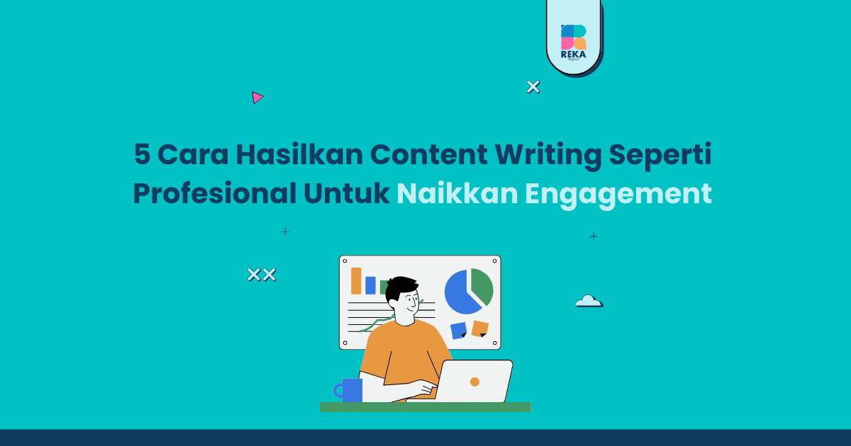 5 Cara Hasilkan Content Writing Seperti Profesional Untuk Naikkan Engagement