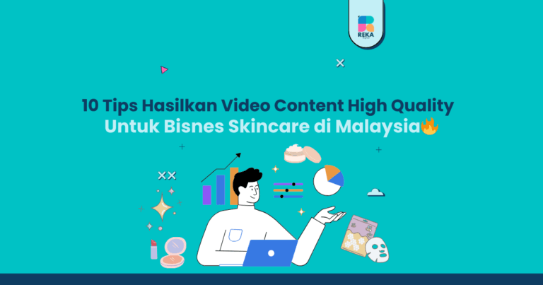 10 Tips Hasilkan Video Content Berkualiti Tinggi Untuk Bisnes Skincare di Malaysia